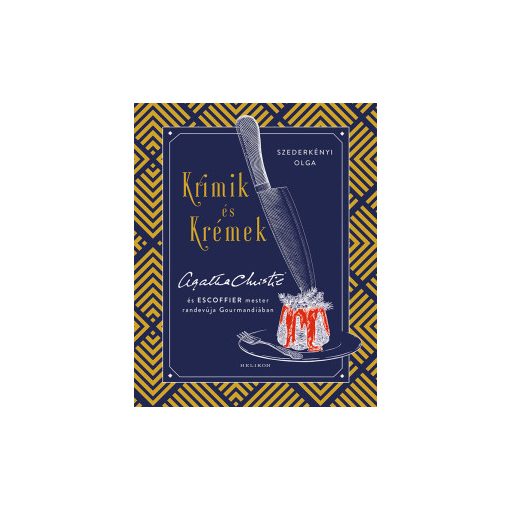 Krimik és krémek - Agatha Christie és Escoffier mester randevúja Gourmandiában