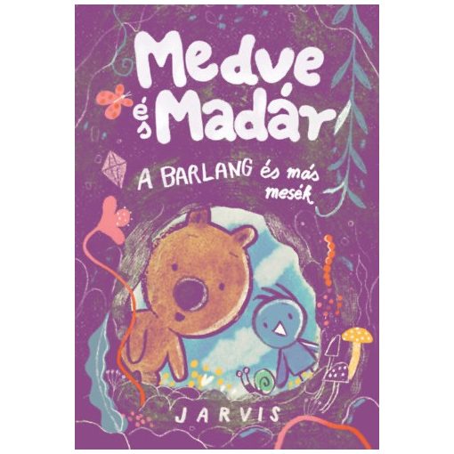 Medve és Madár - A barlang és más mesék