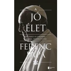  A jó élet - 15 tanács és útmutatás a boldog, örömteli élethez
