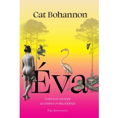   Éva - A női test meghatározó szerepe az ember evolúciójában