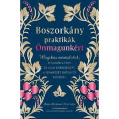   Boszorkánypraktikák önmagunkért - Mágikus varázslatok, rituálék a testi és lelki egészségért a természet gyógyító erejével