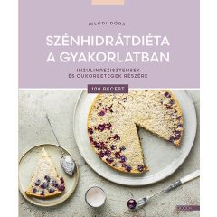   Szénhidrátdiéta a gyakorlatban - Inzulinrezisztensek és cukorbetegek részére