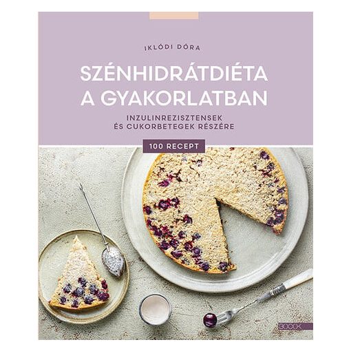 Szénhidrátdiéta a gyakorlatban - Inzulinrezisztensek és cukorbetegek részére