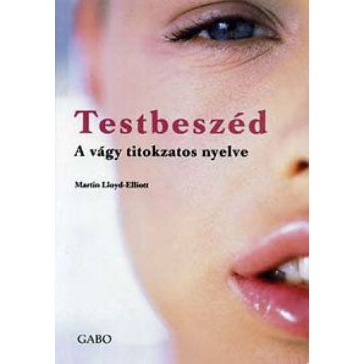 Testbeszéd - A vágy titokzatos nyelve - A vágy titokzatos nyelve