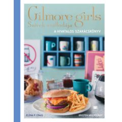   Szívek szállodája - Gilmore Girls - A hivatalos szakácskönyv