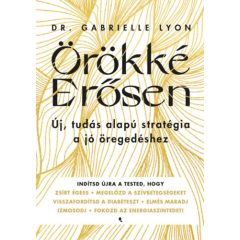   Örökké erősen - Új, tudásalapú stratégia a jó öregedéshez