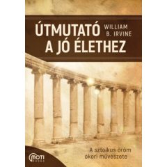   Útmutató a jó élethez - a sztoikus öröm ókori művészete