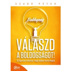   Válaszd a boldogságot! - 15 egyszerű módszer, hogy jobban érezd magad