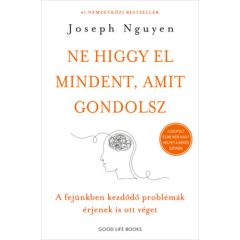   Ne higgy el mindent, amit gondolsz - A fejünkben kezdődő problémák érjenek is ott véget