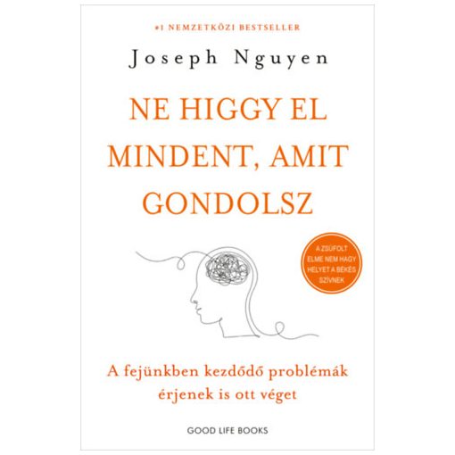 Ne higgy el mindent, amit gondolsz - A fejünkben kezdődő problémák érjenek is ott véget