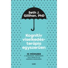   Kognitív viselkedésterápia egyszerűen - 10 módszer a szorongás, depresszió, düh, pánik és az aggódás kezelésére