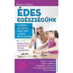   Édes egészségünk - Csábító receptek nemcsak cukorbetegeknek b1601