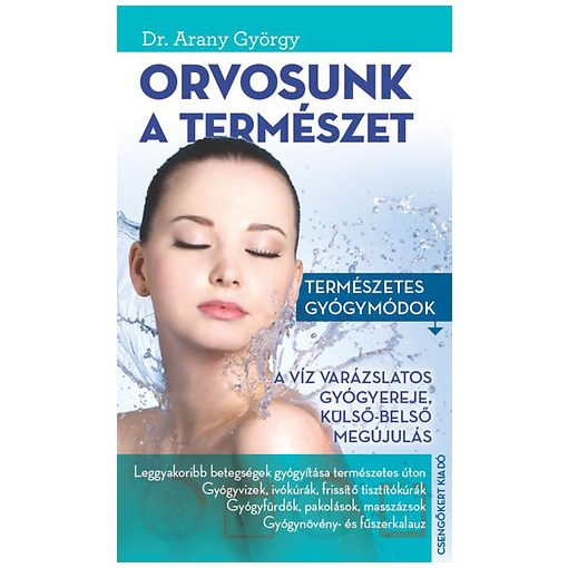 Orvosunk a természet - Természetes gyógymódok