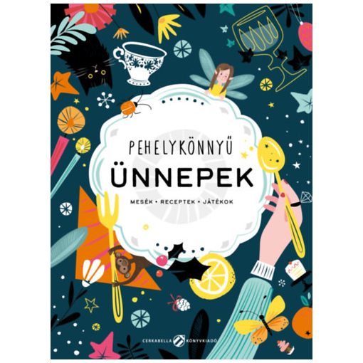 Pehelykönnyű ünnepek - Mesék, receptek, játékok