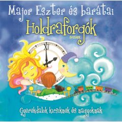   Holdraforgók - Major Eszter és barátai - CD - Gyerekdalok kicsiknek és nagyoknak