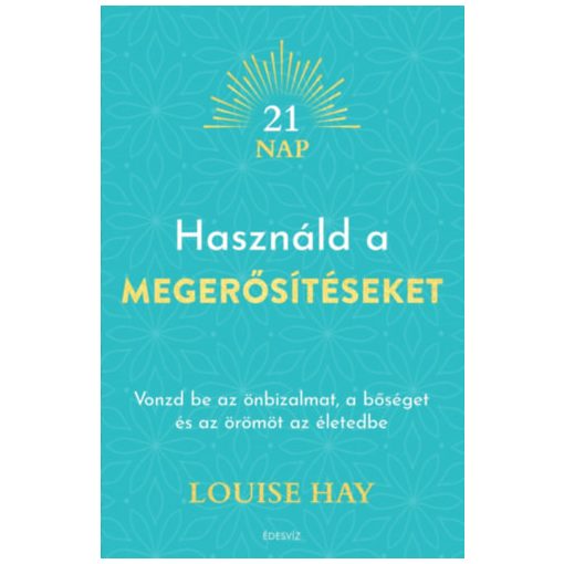 Használd a megerősítéseket - Vonzd be az önbizalmat, a bőséget és az örömöt az életedbe (9010) b1775