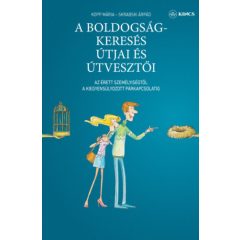   A boldogságkeresés útjai és útvesztői - Az érett személyiségtől a kiegyensúlyozott párkapcsolatig b2319