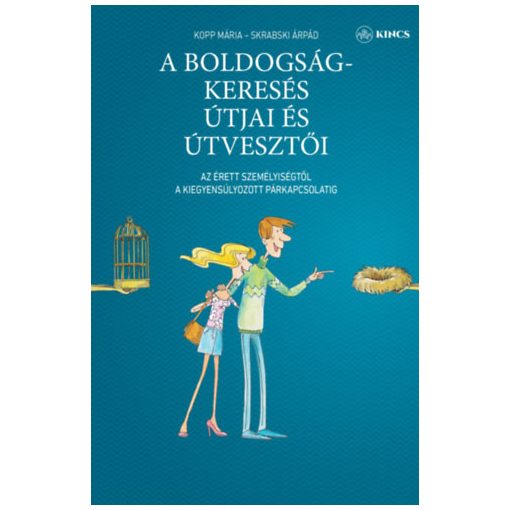 A boldogságkeresés útjai és útvesztői - Az érett személyiségtől a kiegyensúlyozott párkapcsolatig b2319