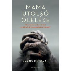   Mama utolsó ölelése - Mire tanítanak bennünket az állatoknál tapasztalható érzelmek?  B1712