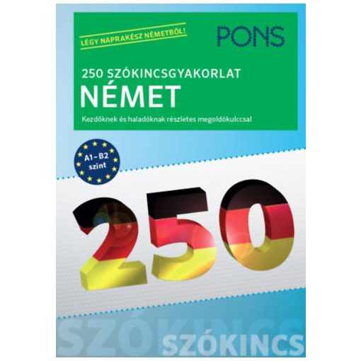 PONS 250 Szókincsgyakorlat Német - Kezdőknek és haladóknak részletes megoldókulccsal