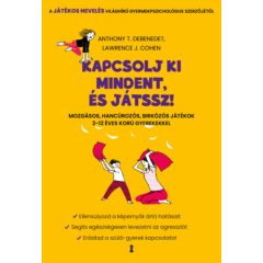   Kapcsolj ki mindent és játssz! - Mozgásos, hancúrozós, birkózós játékok 2-12 éves korú gyerekekkel 