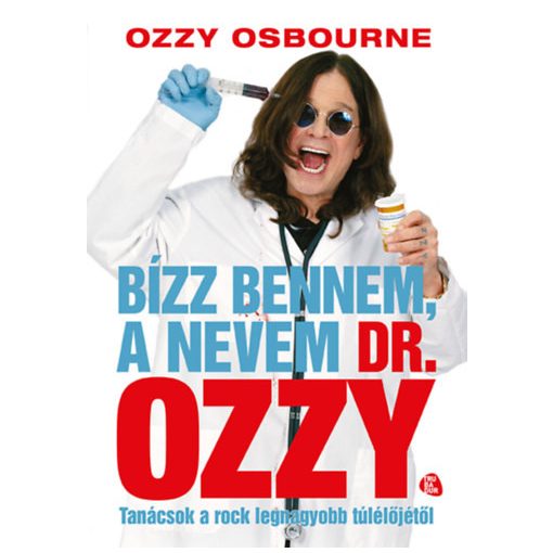 Bízz bennem, a nevem dr. Ozzy - Tanácsok a rock legnagyobb túlélőjétől