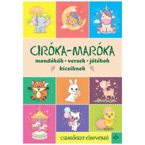 Ciróka-maróka - Mondókák, versek, játékok kicsiknek