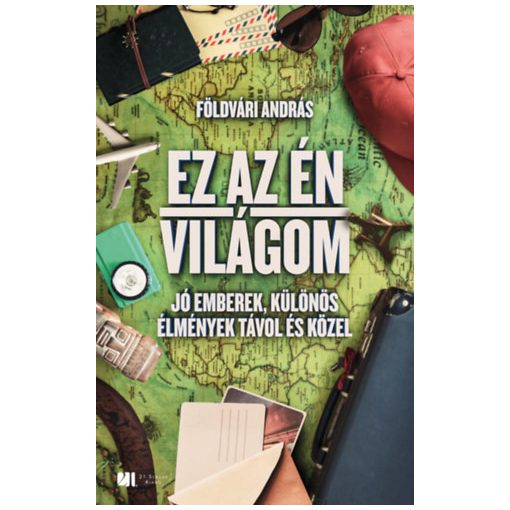 Ez az én világom - Jó emberek, különös élmények távol és közel