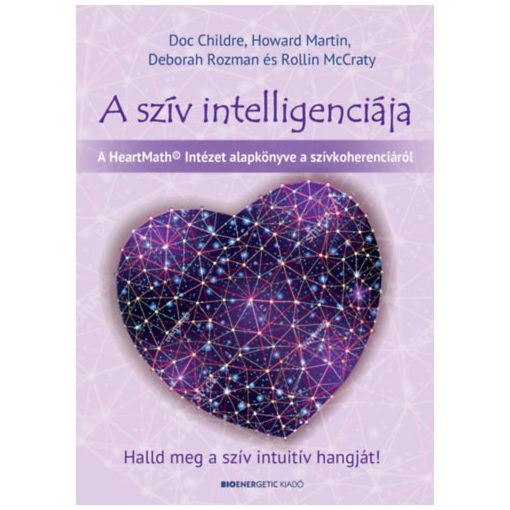 A szív intelligenciája - HAlld meg a szív intuitív hangját!  B2373