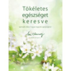   Tökéletes egészséget keresve - Spirituális titkok, hogyan legyünk egészségesek b2605