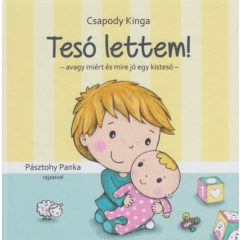 Tesó lettem! - avagy miért és mire jó egy kistesó