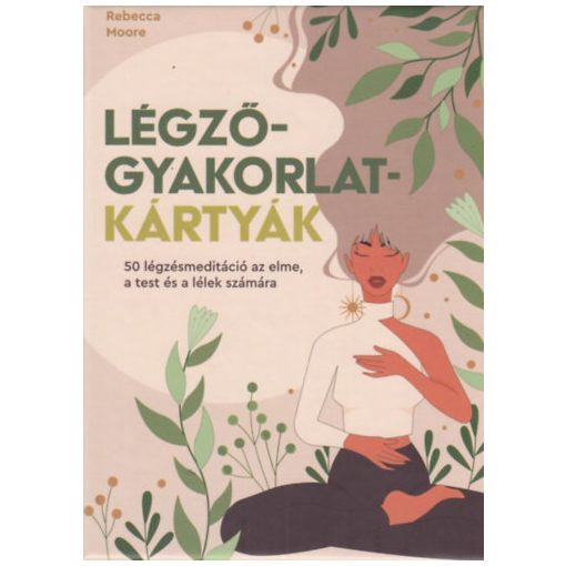 Légzőgyakorlat-kártyák - 50 légzésmeditáció az elme, a test és a lélek számára