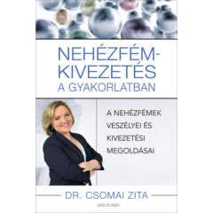   Nehézfém-kivezetés a gyakorlatban - A nehézfémek veszélyei és kivezetési megoldásai