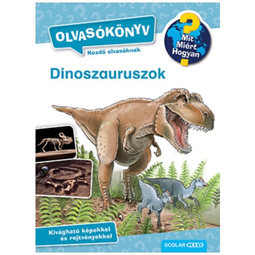 Dinoszauruszok - Olvasókönyv - Mit? Miért? Hogyan? B1986