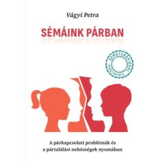   Sémáink párban - A párkapcsolati problémák és a pártalálási nehézségek nyomában