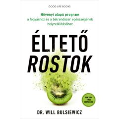   Éltető rostok. - Növényi alapú program a fogyáshoz és a bélrendszer egészségének helyreállításához