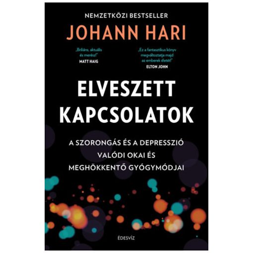 Elveszett kapcsolatok - A szorongás és a depresszió valódi okai és meghökkentő gyógymódjai