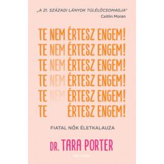 Te nem értesz engem! - Fiatal nők életkalauza