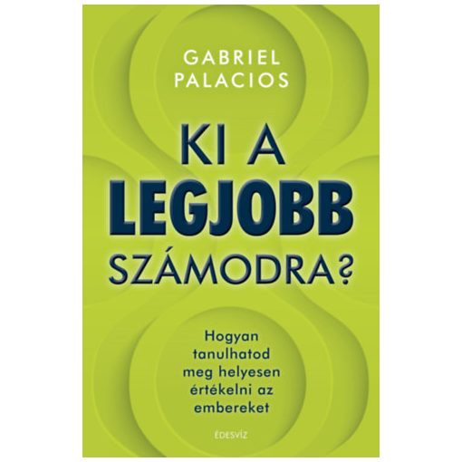 Ki a legjobb számodra? - Hogyan tanulhatod meg helyesen értékelni az embereket