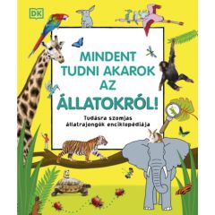   Mindent tudni akarok az állatokról! - Tudásra szomjas állatrajongók enciklopédiája 9413