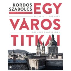   Egy város titkai - Budapesti legendák - Legendás budapestiek b2340