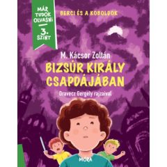   Bizsúr király csapdájában - Berci és a koboldok - Már tudok olvasni - 3. Szint