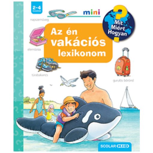 Az én vakációs lexikonom - Mit? Miért? Hogyan? Mini