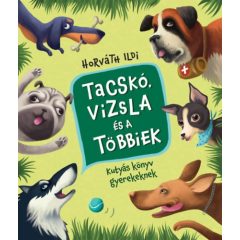 Tacskó, vizsla és a többiek - Kutyás könyv gyerekeknek