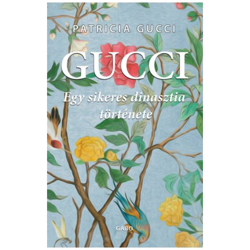 Gucci - Egy sikeres dinasztia története