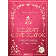   Célzott gondolatok - Válogatott idézetek családokról, szeretetről, kitartásról és hitről