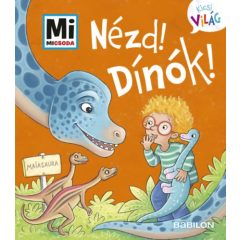   Nézd! Dínók! - Mi Micsoda Kicsi világ 9. - kihajtható fülekkel