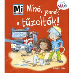   Nínó, jönnek a tűzoltók! - Mi Micsoda Kicsi világ 7. - kihajtható fülekkel