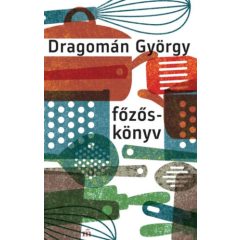 Főzőskönyv - Írások főzésről és evésről