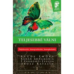   Teljesebbé válni - Önfejlesztés, önmegvalósítás, önmeghaladás